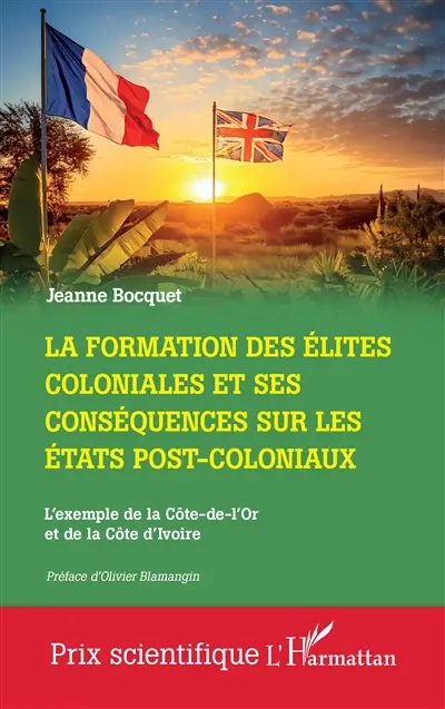 La formation des élites coloniales et ses conséquences sur les Etats post-coloniaux : l'exemple de la Côte-de-l'Or et de la Côte d'Ivoire