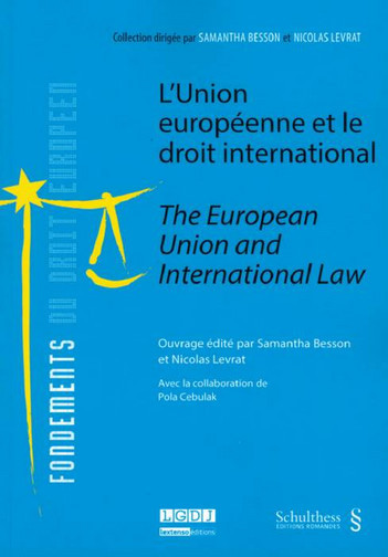 L'Union européenne et le droit international. The European Union and international law