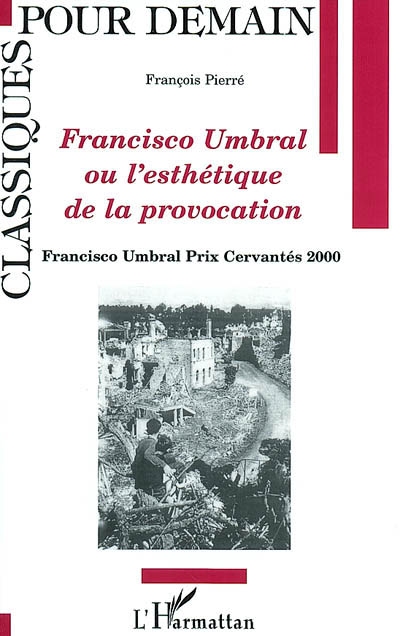 Francisco Umbral ou L'esthétique de la provocation : Francisco Umbral prix Cervantes 2000