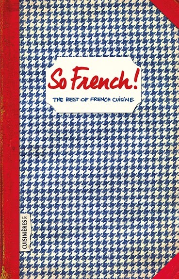 So French ! : the best of French cuisine