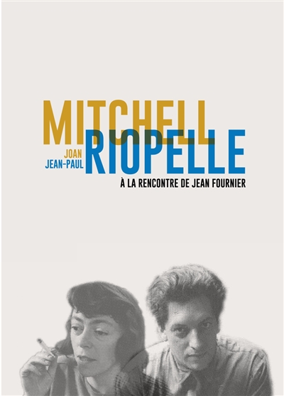 Joan Mitchell, Jean-Paul Riopelle : à la rencontre de Jean Fournier