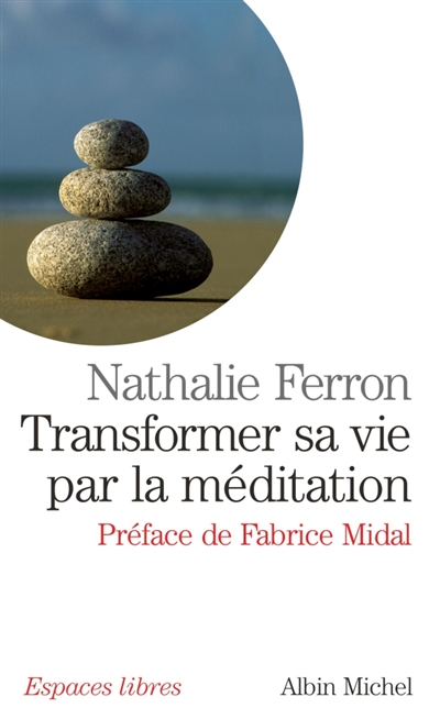 Transformer sa vie par la méditation