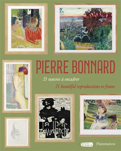 Pierre Bonnard : dans les collections du musée Bonnard, Le Cannet-Côte d'Azur. Pierre Bonnard : in the collections of the musée Bonnard, Le Cannet-Côte d'Azur