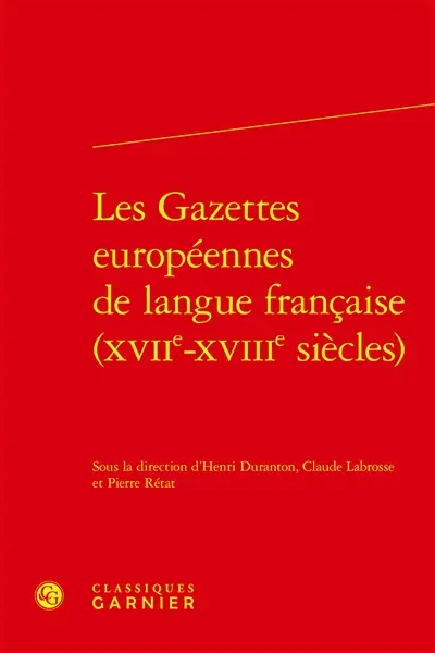 Les gazettes européennes de langue française : XVIIe-XVIIIe siècles