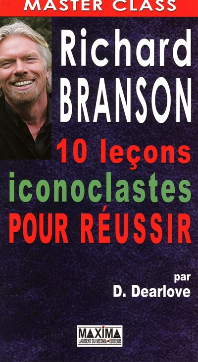 Richard Branson : 10 leçons iconoclastes pour réussir