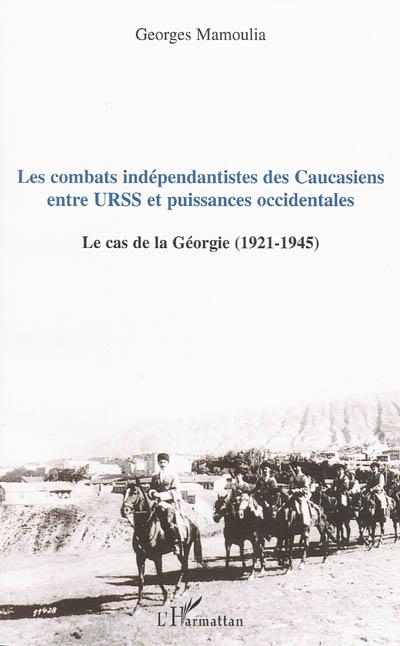 Les combats indépendantistes des Caucasiens : entre URSS et puissances occidentales : le cas de la Géorgie (1921-1945)