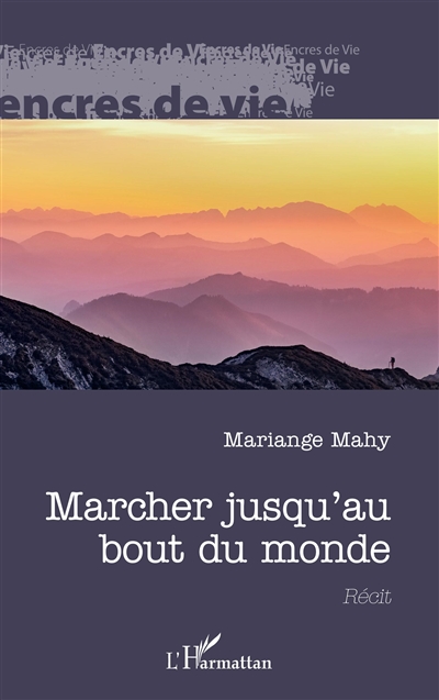 Marcher jusqu'au bout du monde : récit