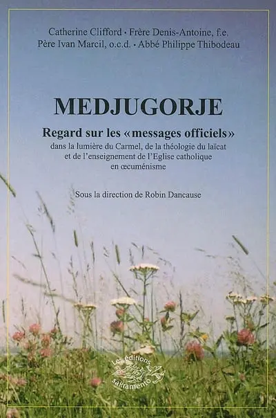 Medjugorje : regards sur les messages officiels : dans la lumière du Carmel, de la théologie du laïcat et de l'enseignement de l'Eglise catholique en oecuménisme