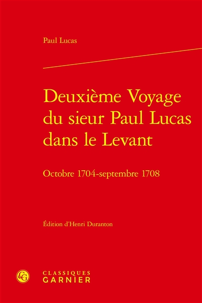Deuxième voyage du sieur Paul Lucas dans le Levant : octobre 1704-septembre 1708
