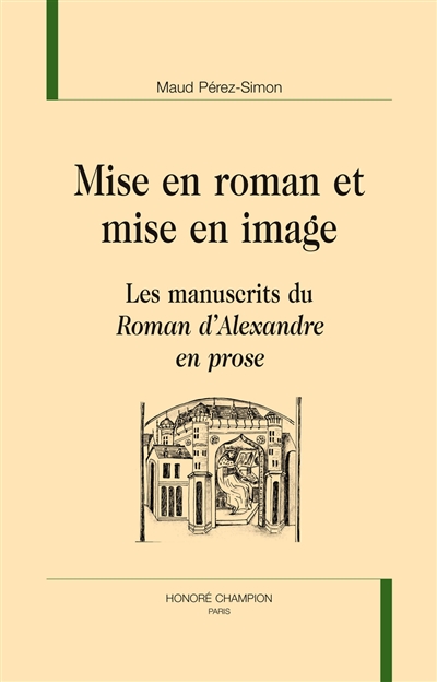 Mise en roman et mise en image : les manuscrits du Roman d'Alexandre en prose