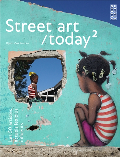 Street art today : les 50 artistes actuels les plus influents. Vol. 2