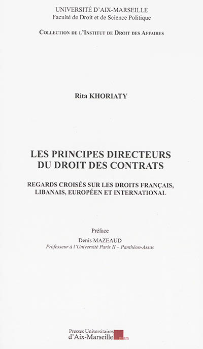 Les principes directeurs du droit des contrats : regards croisés sur les droits français, libanais, européen et international