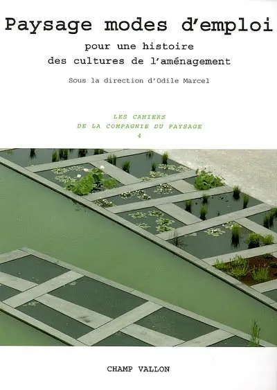 Paysage modes d'emploi : pour une histoire des cultures de l'aménagement