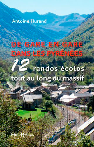 De gare en gare dans les Pyrénées : 12 randos écolos tout au long du massif