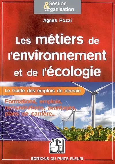 Les métiers de l'environnement et de l'écologie : le guide des emplois de demain