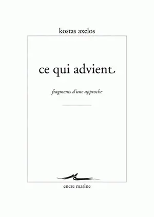 Ce qui advient : fragments d'une approche