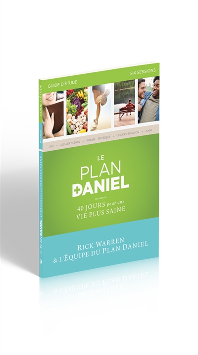 Le plan Daniel : 40 jours pour une vie plus saine : guide d'étude, six sessions