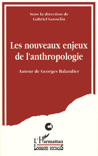 Les Nouveaux enjeux de l'anthropologie : autour de Georges Balandier