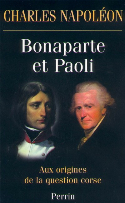 Bonaparte et Paoli : aux origines de la question corse