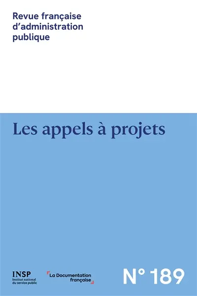 Revue française d'administration publique, n° 189. Les appels à projets