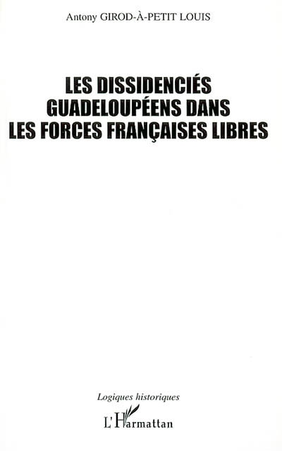 Les dissidenciés guadeloupéens dans les Forces françaises libres (1940-1945) : historique, motivations et enjeux d'un engagement