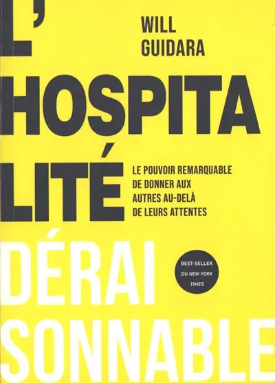 L'hospitalité déraisonnable : le pouvoir remarquable de donner aux autres au-delà de leurs attentes