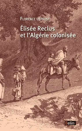 Elisée Reclus et l'Algérie colonisée