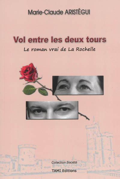 Vol entre les deux tours : le roman vrai de La Rochelle