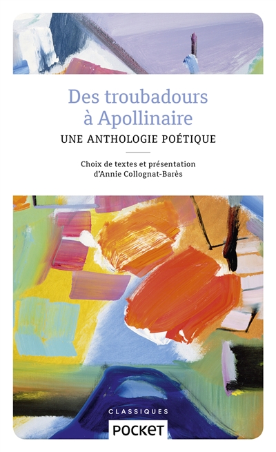 Des troubadours à Apollinaire : petite anthologie poétique