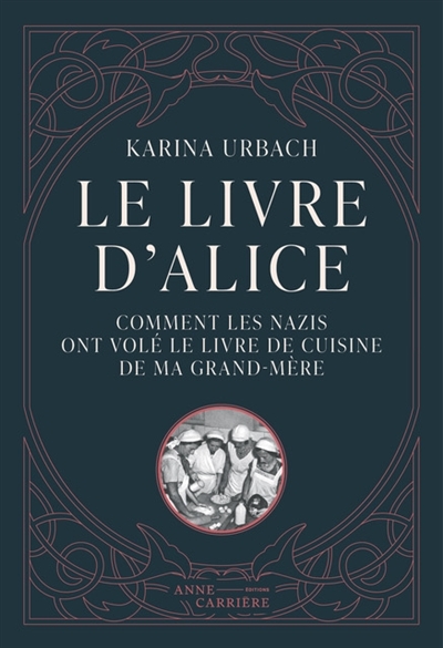 Le livre d'Alice : comment les nazis ont volé le livre de cuisine de ma grand-mère