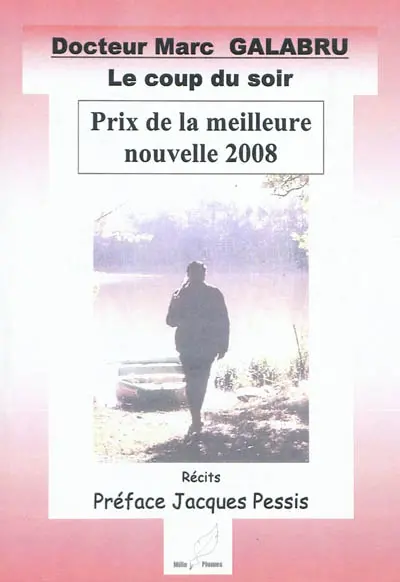 Le coup du soir : récits : prix de la meilleure nouvelle 2008