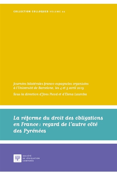 La réforme du droit des obligations en France : regard de l'autre côté des Pyrénées : journées bilatérales franco-espagnoles organisées à l'université de Barcelone, les 4 et 5 avril 2019
