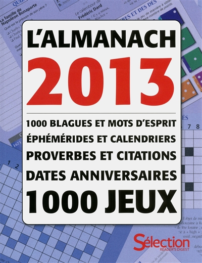 Almanach 2013 : 1000 blagues et mots d'esprit, éphémérides et calendriers, proverbes et citations, dates anniversaires, 1000 jeux