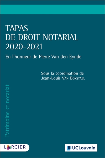 Tapas de droit notarial 2020-2021 : en l'honneur de Pierre Van den Eynde