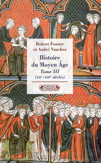 Histoire du Moyen Age. Vol. 3. XIIe-XIIIe siècles