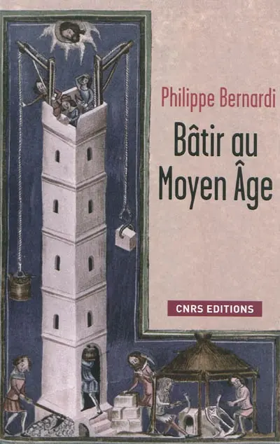 Bâtir au Moyen Age, XIIIe-milieu XVIe siècle