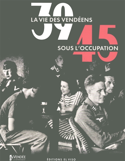 39-45 : la vie des Vendéens sous l'Occupation