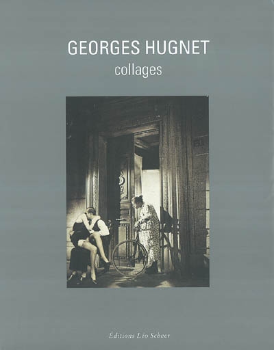Georges Hugnet, collages : exposition, Paris, 14-16 Verneuil, 13 nov. 2003-31 janv. 2004