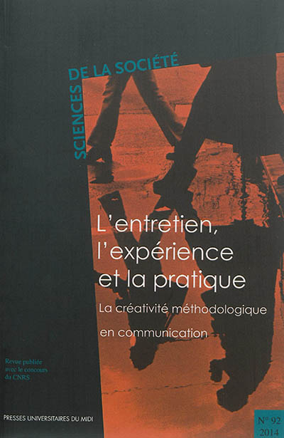 Sciences de la société, n° 92. L'entretien, l'expérience et la pratique : la créativité méthodologique en communication