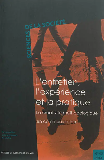 Sciences de la société, n° 92. L'entretien, l'expérience et la pratique : la créativité méthodologique en communication
