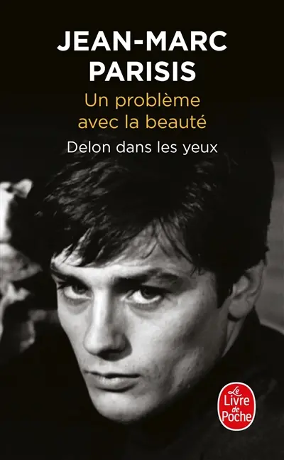 Un problème avec la beauté : Delon dans les yeux : récit