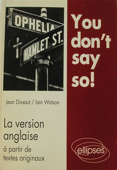 You don't say so ! : la version anglaise à partir de textes originaux