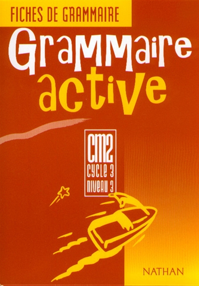 Grammaire active CM2 cycle 3, niveau 3 : fichier de l'élève