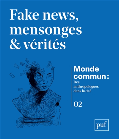 Monde commun : des anthropologues dans la cité, n° 2. Fake news, mensonges & vérités