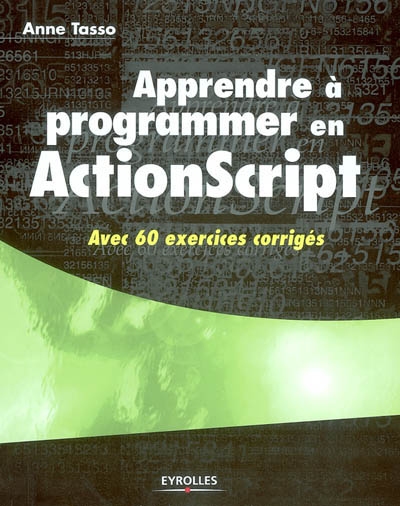 Apprendre à programmer en ActionScript : avec 60 exercices corrigés