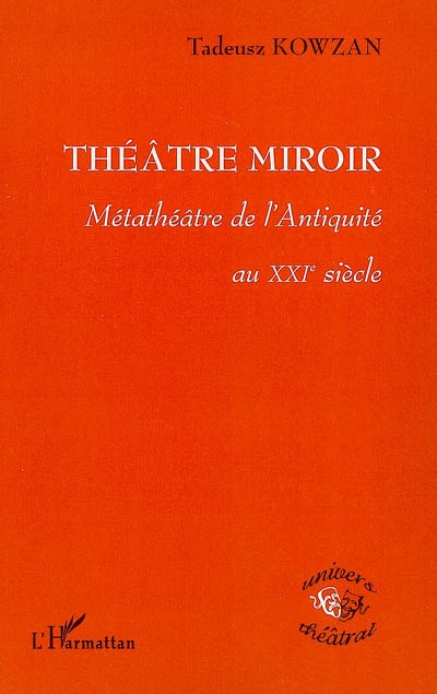 Théâtre miroir : métathéâtre de l'Antiquité au XXIe siècle