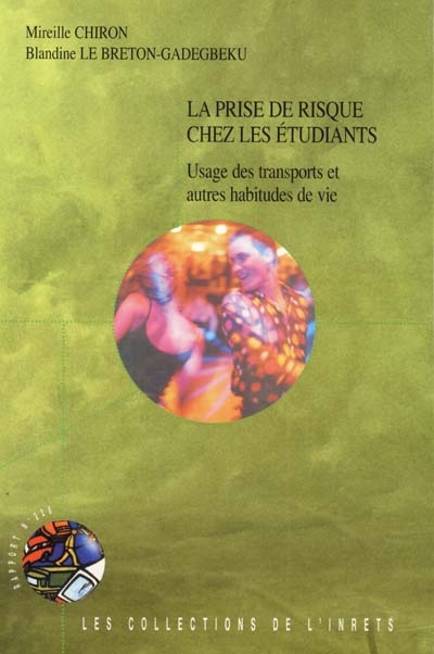La prise de risque chez les étudiants : usage des transports et habitudes de vie : opinions et pratiques d'un échantillon de 832 étudiants de 2e année des universités lyonnaises