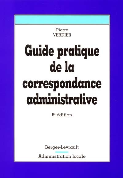 Guide pratique de la correspondance administrative : à jour au 1er juin 2001