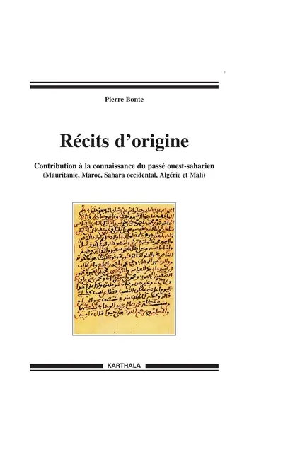 Récits d'origine : contribution à la connaissance du passé ouest-saharien (Mauritanie, Maroc, Sahara occidental, Algérie et Mali)