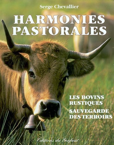 Harmonies pastorales : les bovins rustiques, sauvegarde des terroirs